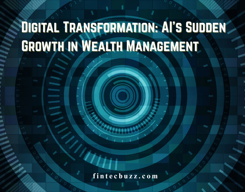 Digital Transformation: AI’s Sudden Growth in Wealth Management