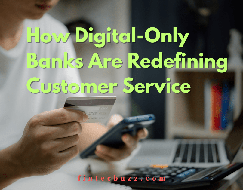 Future of Banking: 6 Ways Neobanks Outperform Legacy Banks in Customer Service